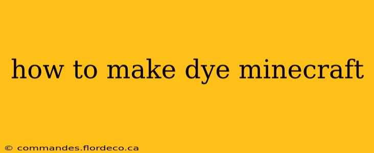 how to make dye minecraft