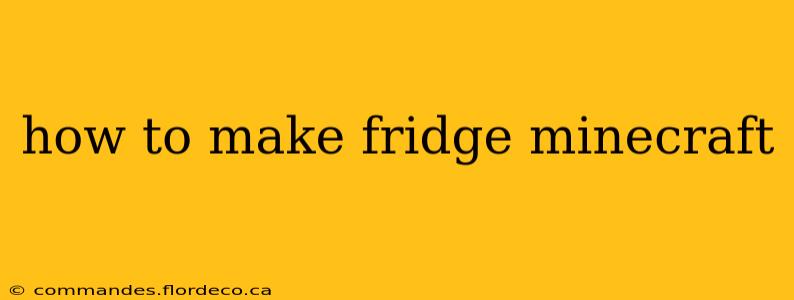 how to make fridge minecraft