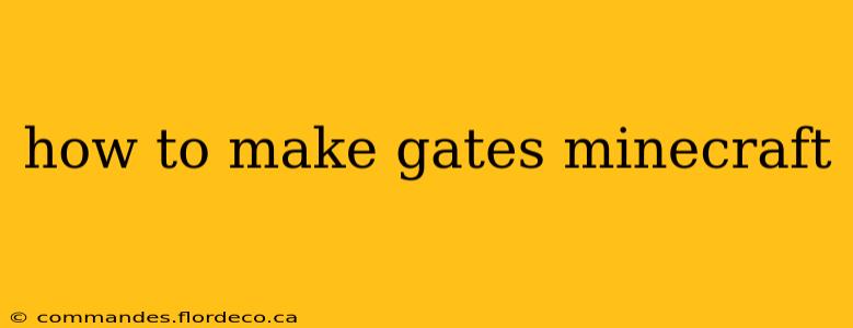 how to make gates minecraft
