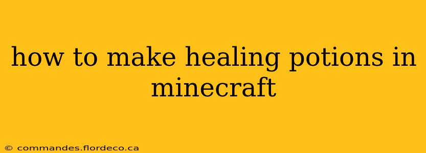 how to make healing potions in minecraft
