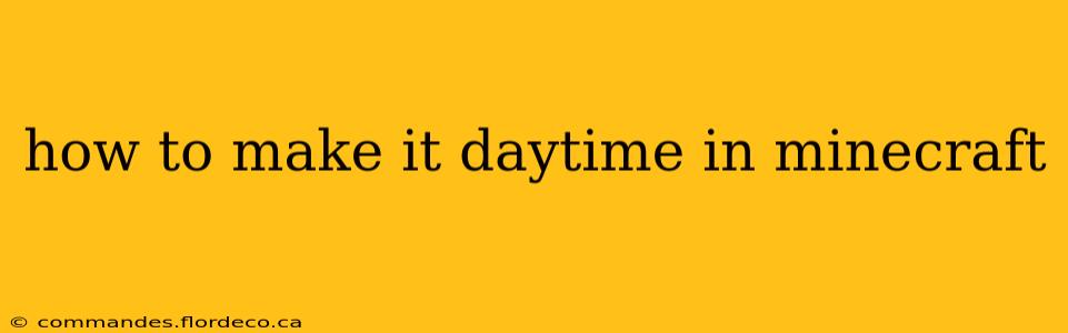 how to make it daytime in minecraft