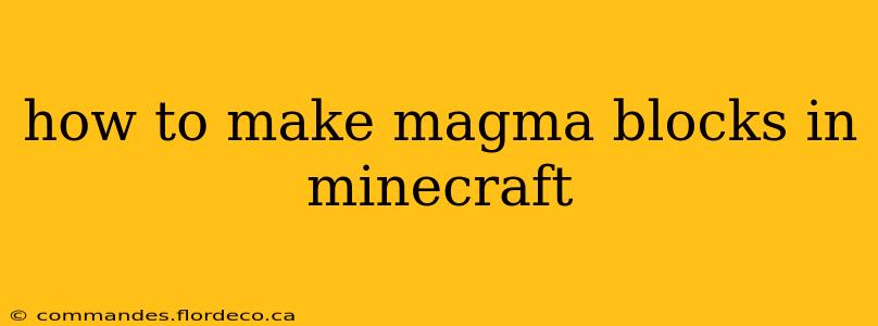 how to make magma blocks in minecraft