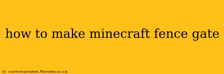 how to make minecraft fence gate