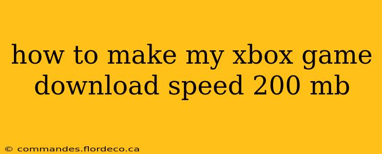 how to make my xbox game download speed 200 mb