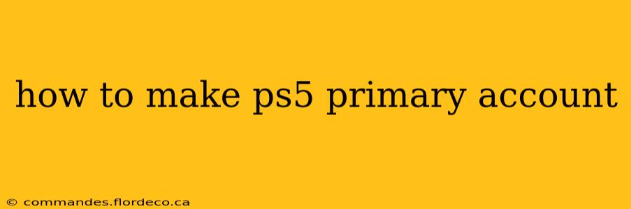 how to make ps5 primary account