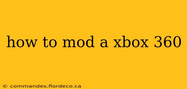 how to mod a xbox 360