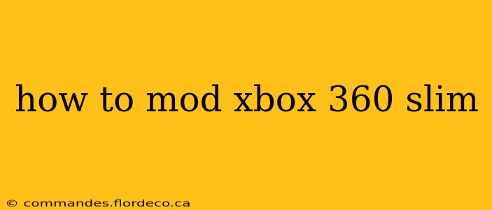 how to mod xbox 360 slim