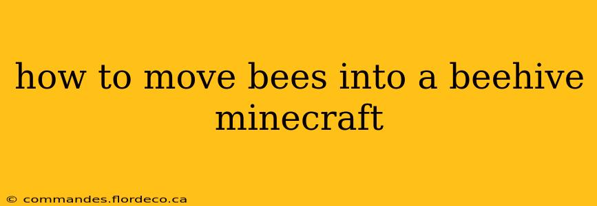 how to move bees into a beehive minecraft