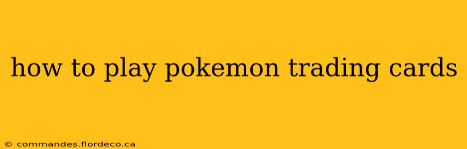how to play pokemon trading cards