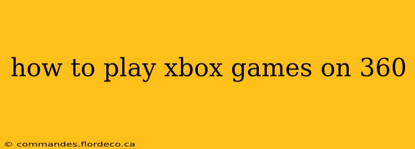 how to play xbox games on 360