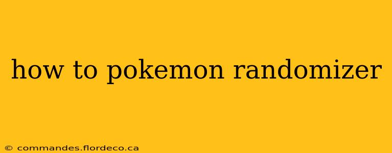 how to pokemon randomizer