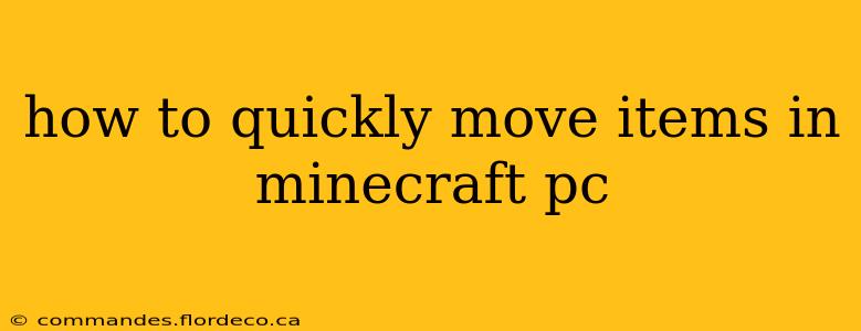 how to quickly move items in minecraft pc