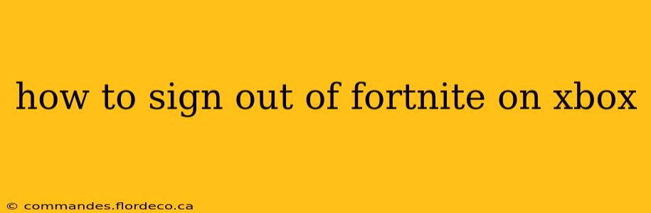 how to sign out of fortnite on xbox