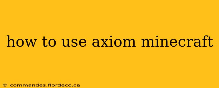 how to use axiom minecraft