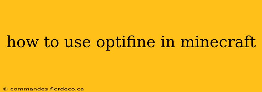 how to use optifine in minecraft