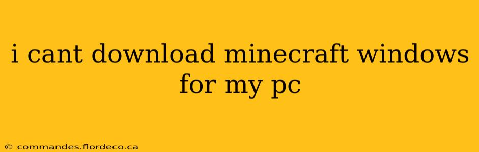 i cant download minecraft windows for my pc