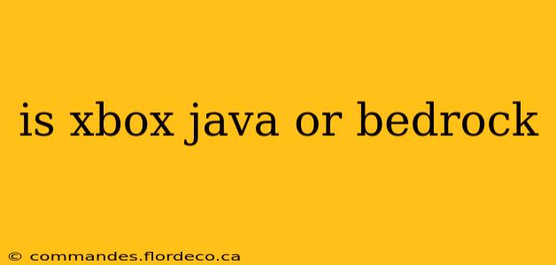 is xbox java or bedrock