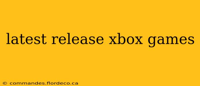 latest release xbox games