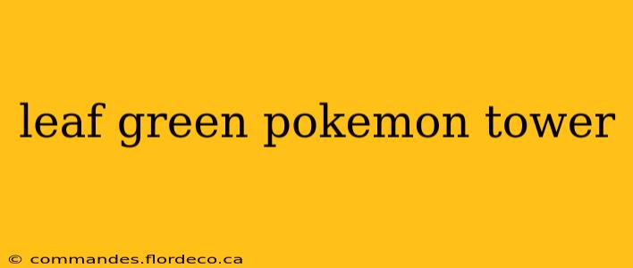 leaf green pokemon tower
