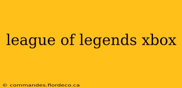 league of legends xbox