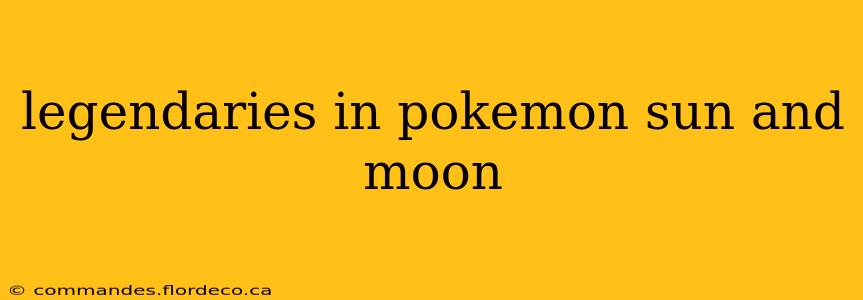legendaries in pokemon sun and moon