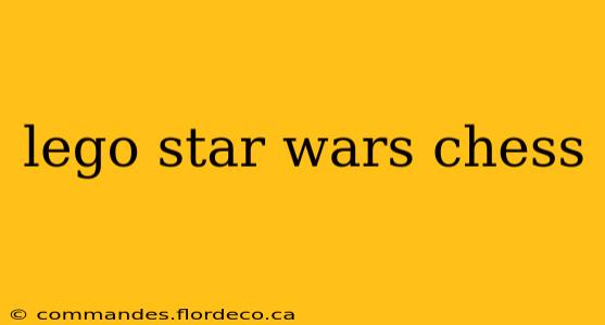 lego star wars chess