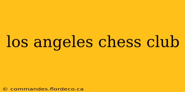 los angeles chess club