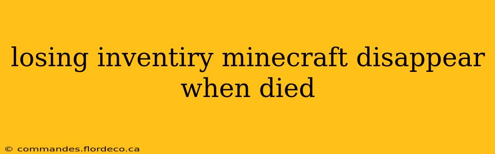 losing inventiry minecraft disappear when died