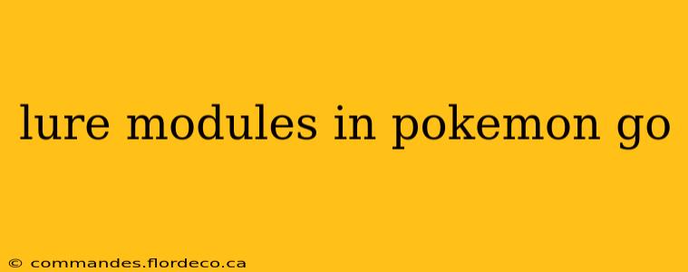 lure modules in pokemon go