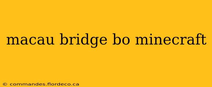 macau bridge bo minecraft