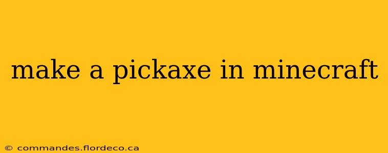 make a pickaxe in minecraft