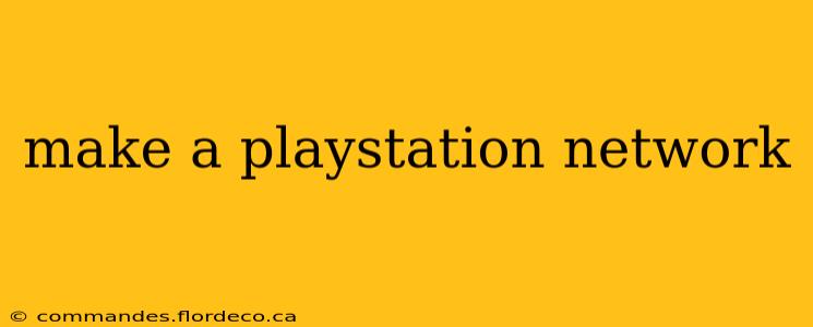make a playstation network