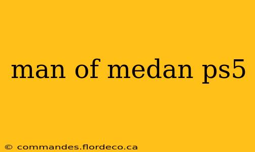 man of medan ps5
