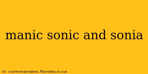 manic sonic and sonia