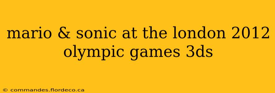 mario & sonic at the london 2012 olympic games 3ds
