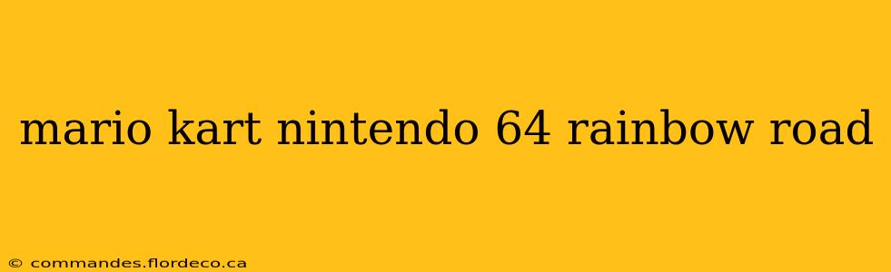 mario kart nintendo 64 rainbow road