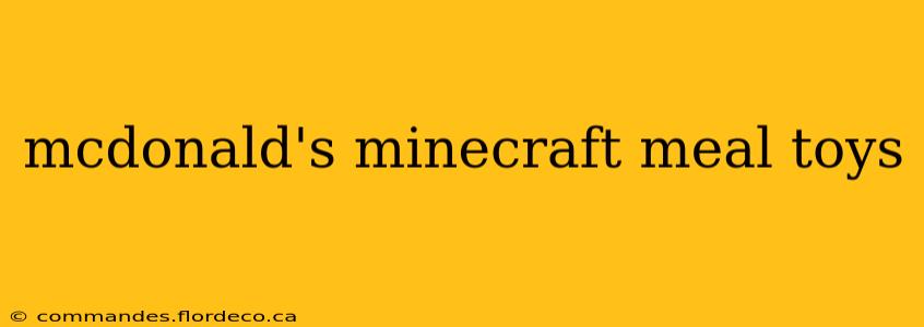 mcdonald's minecraft meal toys