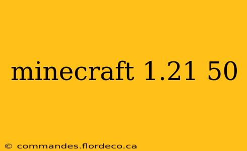 minecraft 1.21 50