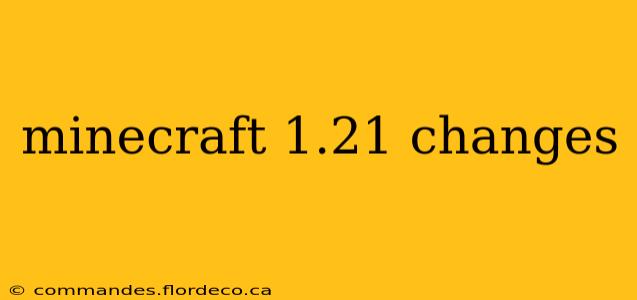 minecraft 1.21 changes