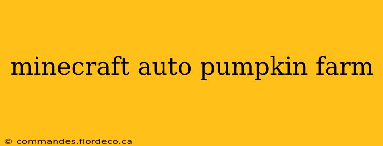 minecraft auto pumpkin farm