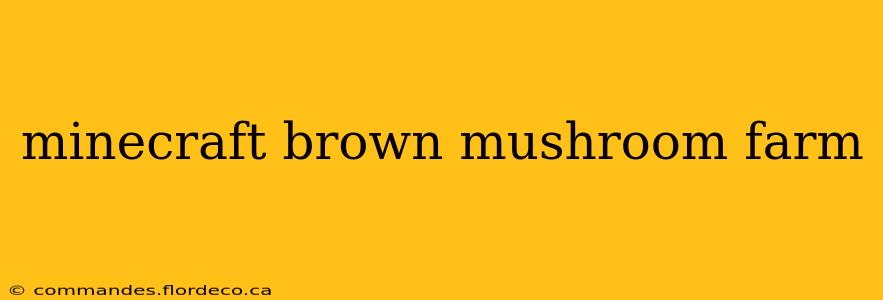 minecraft brown mushroom farm