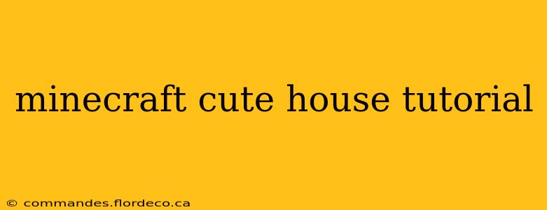 minecraft cute house tutorial