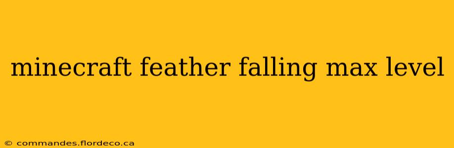 minecraft feather falling max level