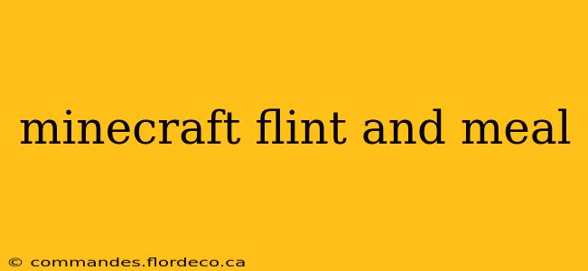 minecraft flint and meal
