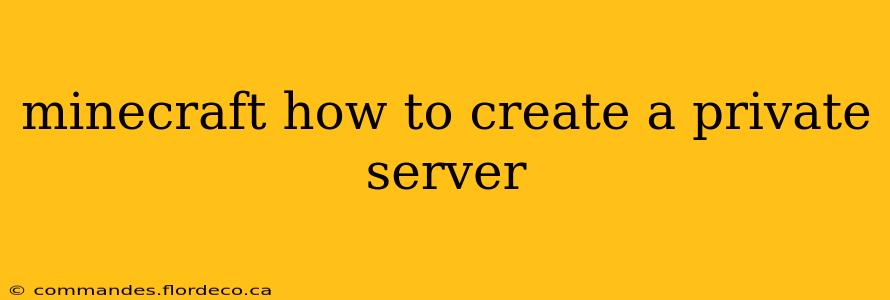 minecraft how to create a private server