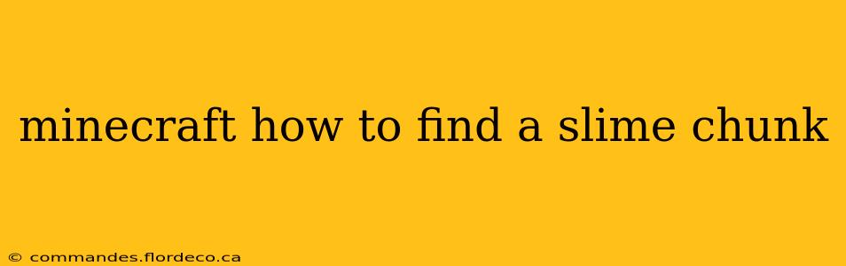 minecraft how to find a slime chunk