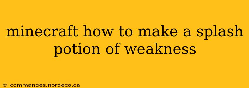 minecraft how to make a splash potion of weakness