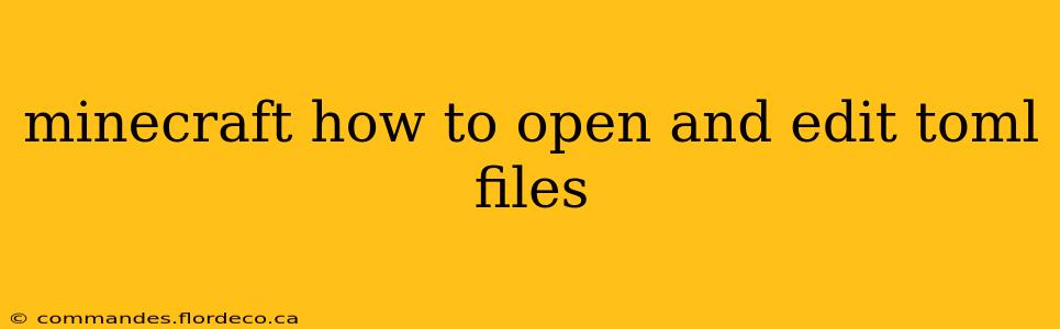 minecraft how to open and edit toml files