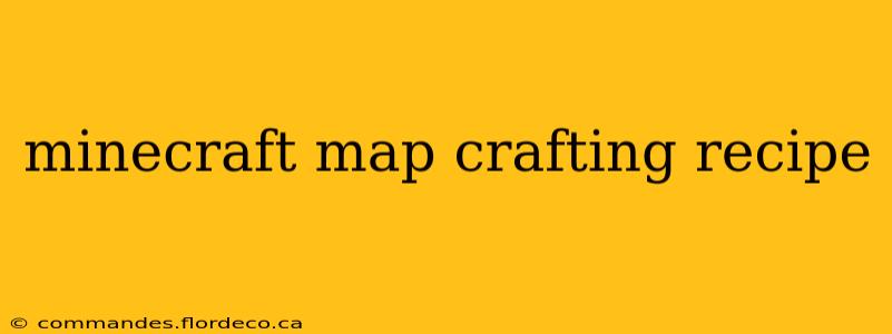 minecraft map crafting recipe