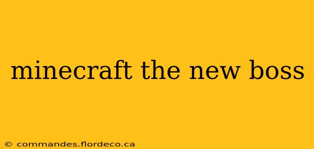 minecraft the new boss